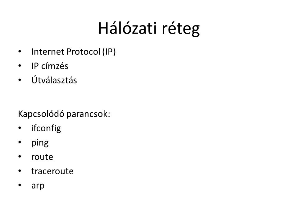 Hálózati réteg Internet Protocol (IP) IP címzés Útválasztás