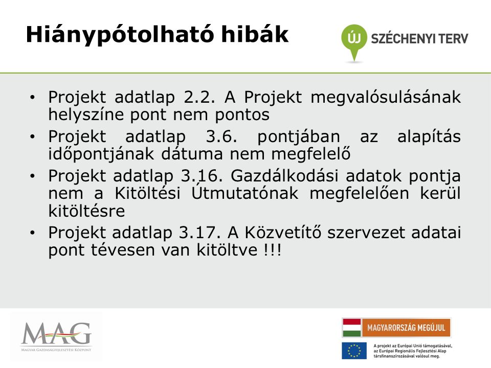 Hiánypótolható hibák Projekt adatlap 2.2. A Projekt megvalósulásának helyszíne pont nem pontos.