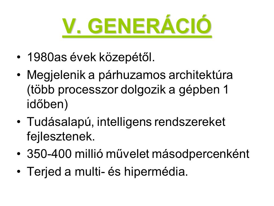 V. GENERÁCIÓ 1980as évek közepétől.