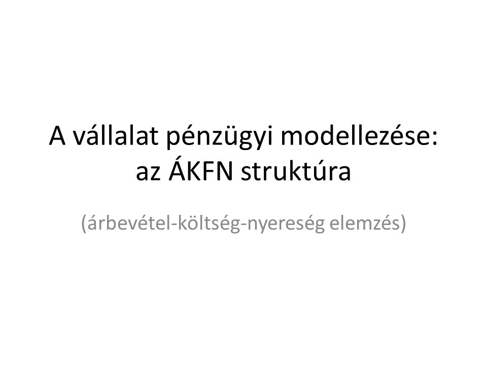 A vállalat pénzügyi modellezése: az ÁKFN struktúra