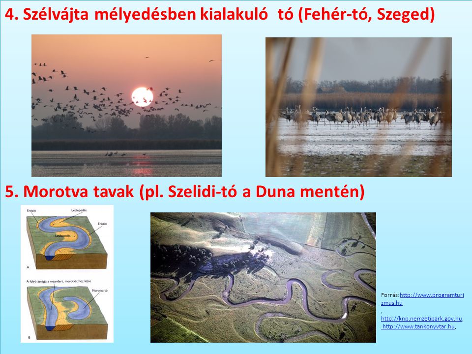 4. Szélvájta mélyedésben kialakuló tó (Fehér-tó, Szeged)