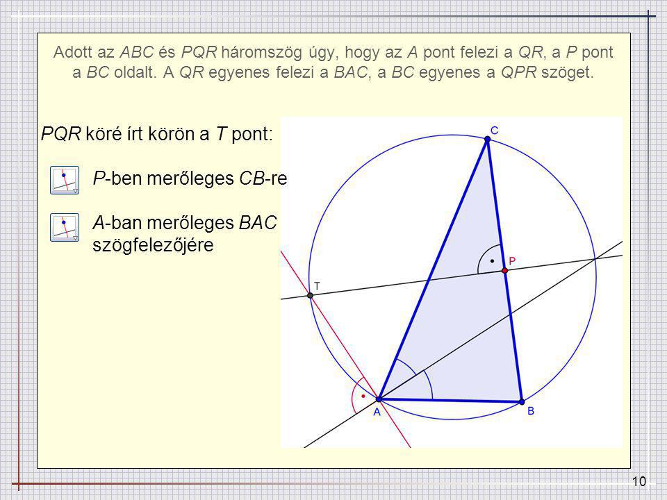 Adott az ABC és PQR háromszög úgy, hogy az A pont felezi a QR, a P pont a BC oldalt. A QR egyenes felezi a BAC, a BC egyenes a QPR szöget.