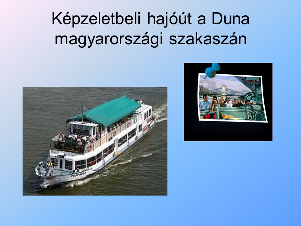 Képzeletbeli hajóút a Duna magyarországi szakaszán