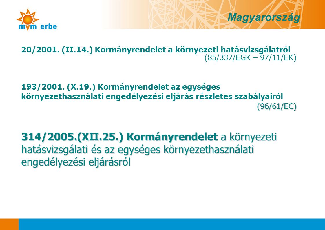 Magyarország 20/2001. (II.14.) Kormányrendelet a környezeti hatásvizsgálatról. (85/337/EGK – 97/11/EK)
