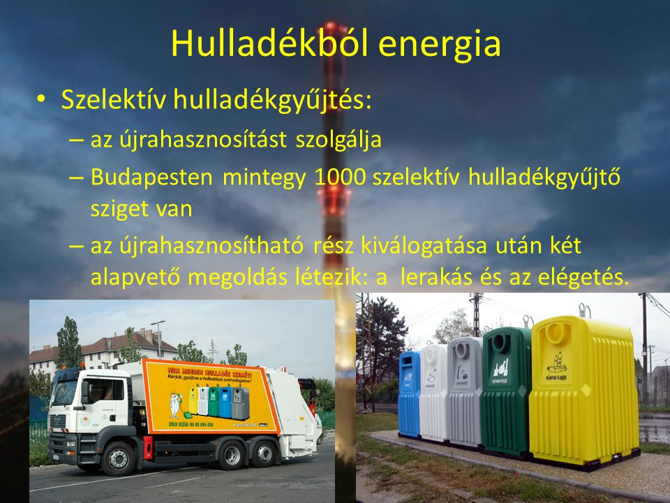 Hulladékból energia Szelektív hulladékgyűjtés: