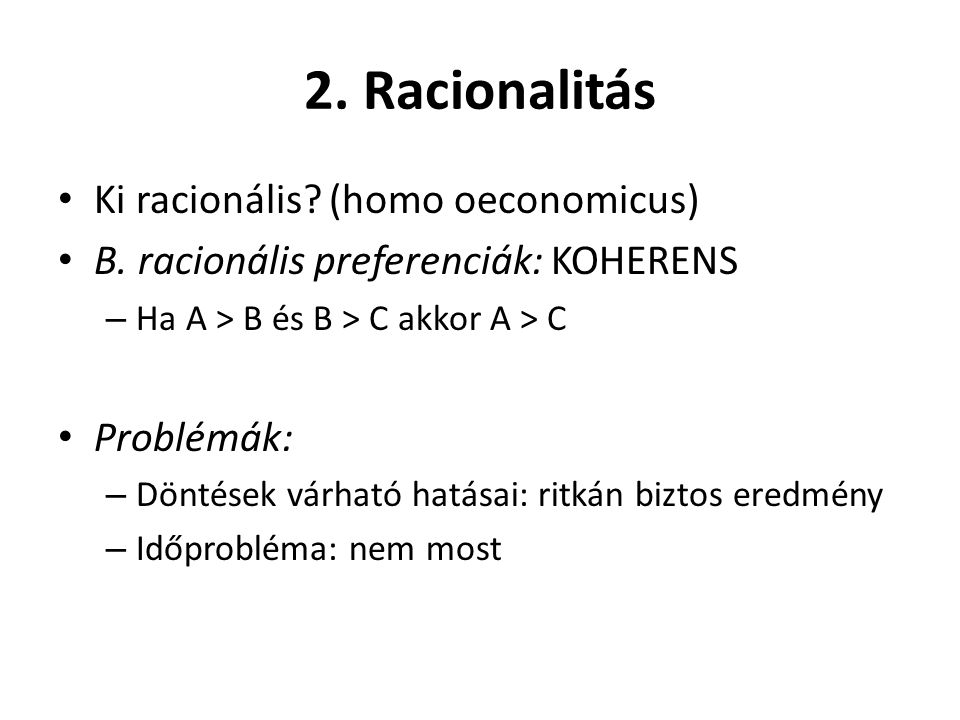 2. Racionalitás Ki racionális (homo oeconomicus)
