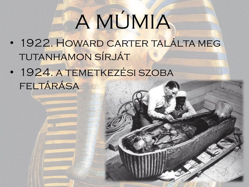 A MÚMIA Howard carter találta meg tutanhamon sírját