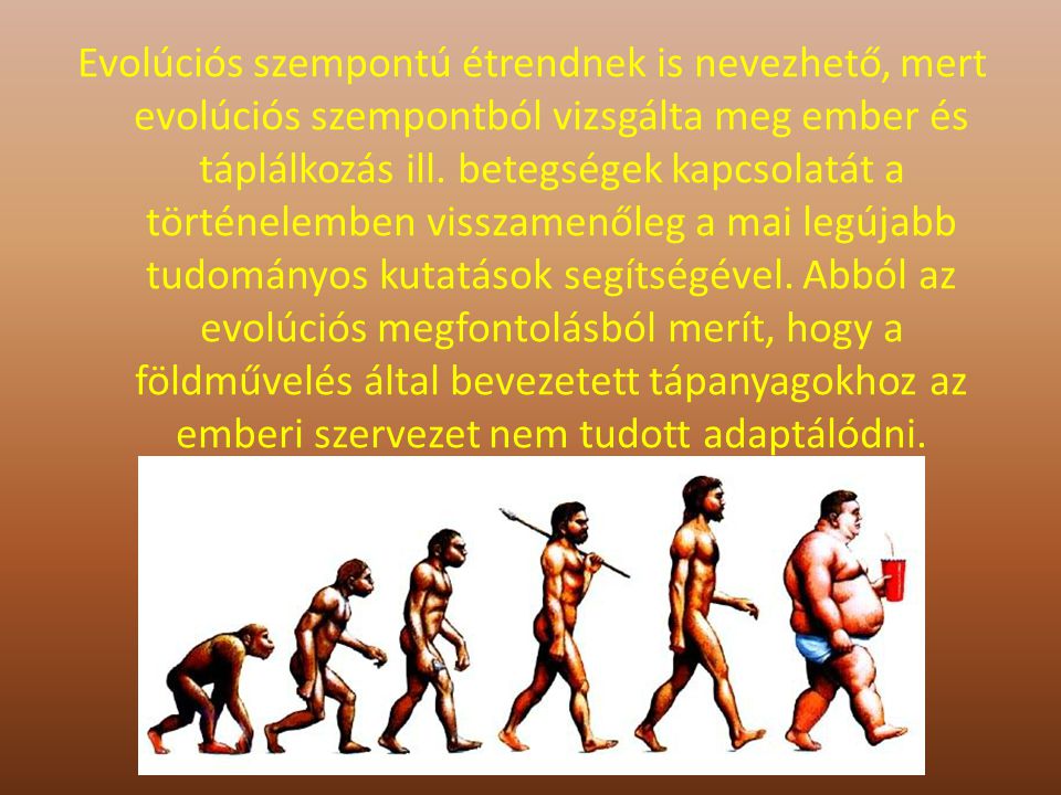 Evolúciós szempontú étrendnek is nevezhető, mert evolúciós szempontból vizsgálta meg ember és táplálkozás ill.