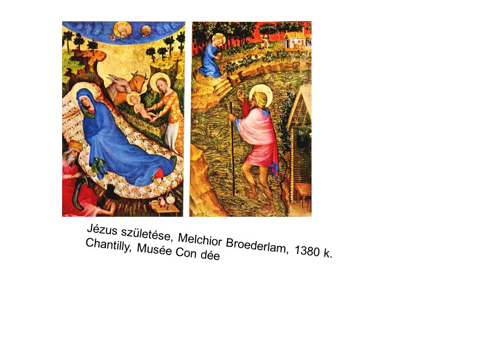 Jézus születése, Melchior Broederlam, 1380 k. Chantilly, Musée Con dée