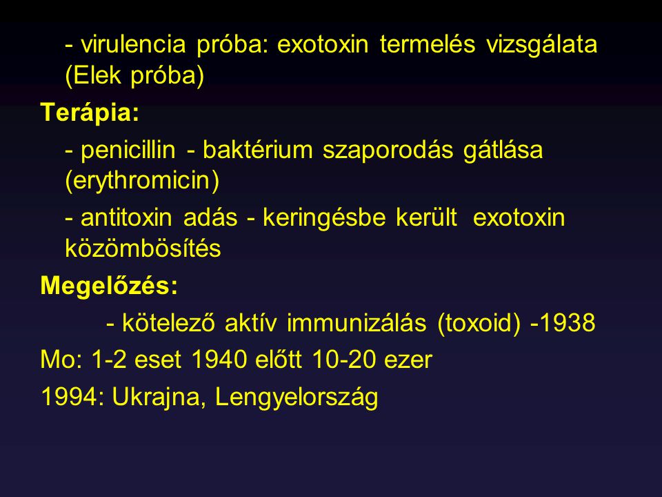 - virulencia próba: exotoxin termelés vizsgálata (Elek próba)
