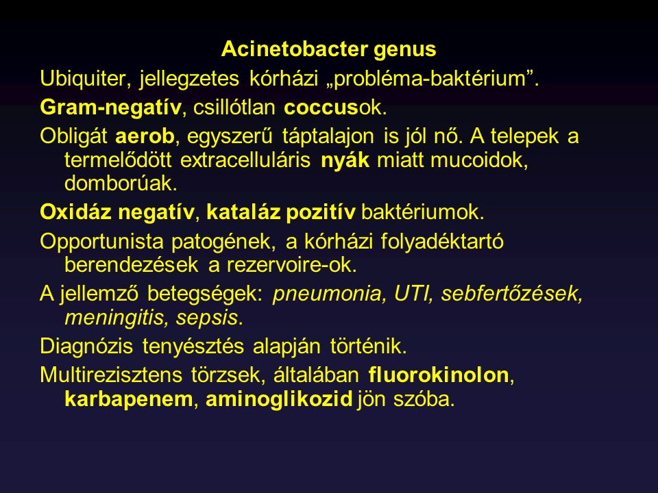 Acinetobacter genus Ubiquiter, jellegzetes kórházi „probléma-baktérium . Gram-negatív, csillótlan coccusok.