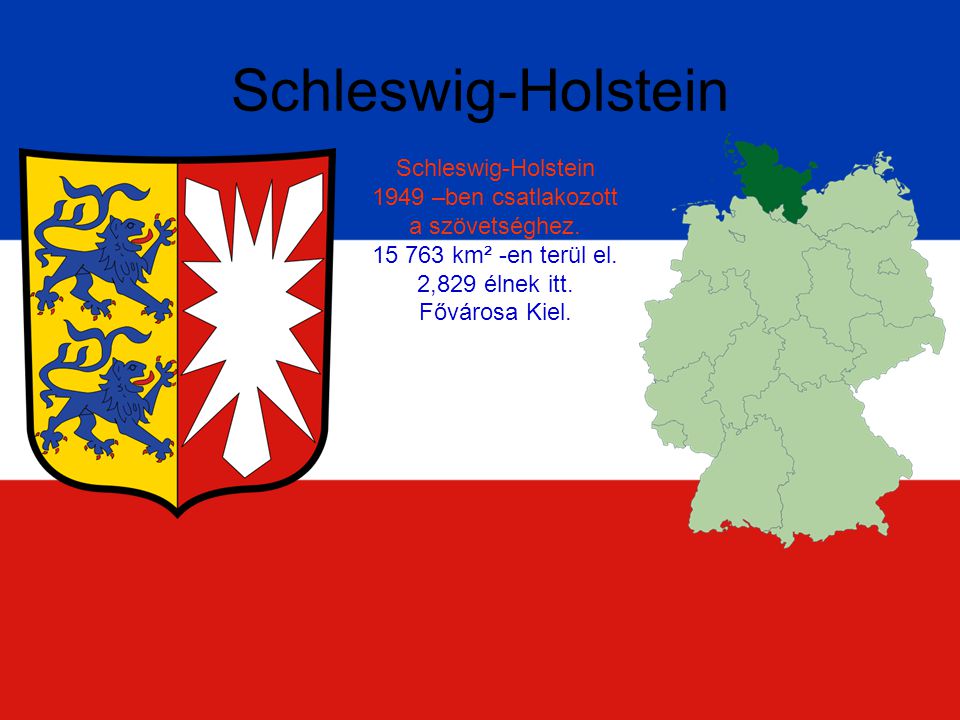 Schleswig-Holstein Schleswig-Holstein 1949 –ben csatlakozott a szövetséghez.