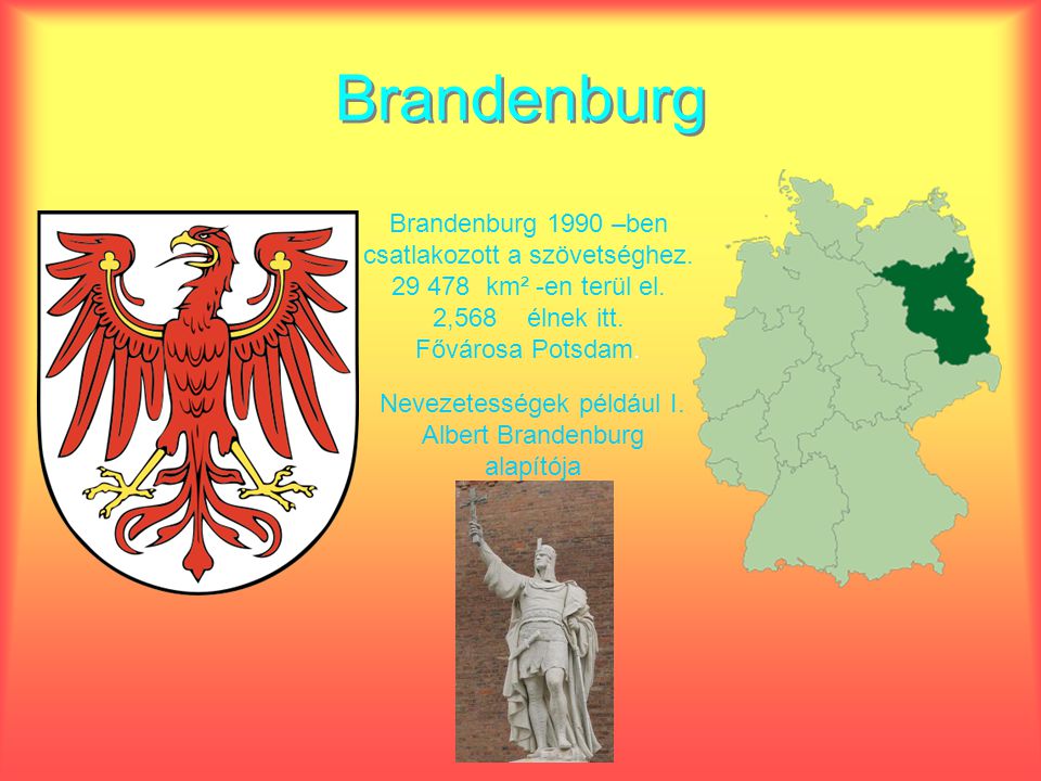 Nevezetességek például I. Albert Brandenburg alapítója