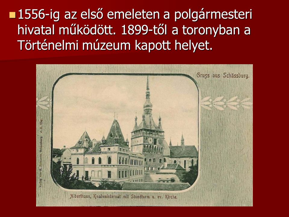 1556-ig az első emeleten a polgármesteri hivatal működött