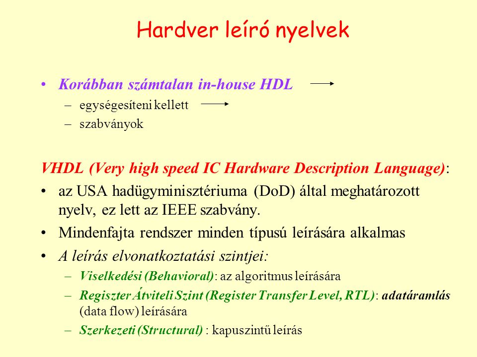 Hardver leíró nyelvek Korábban számtalan in-house HDL