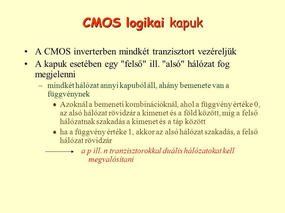 CMOS logikai kapuk A CMOS inverterben mindkét tranzisztort vezéreljük