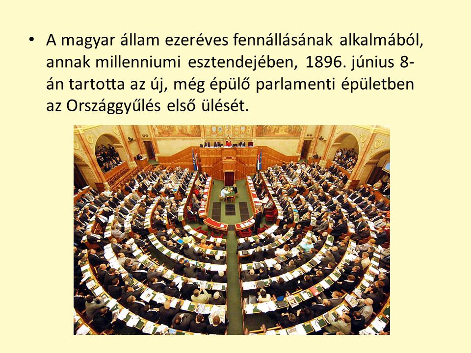 A magyar állam ezeréves fennállásának alkalmából, annak millenniumi esztendejében, június 8-án tartotta az új, még épülő parlamenti épületben az Országgyűlés első ülését.
