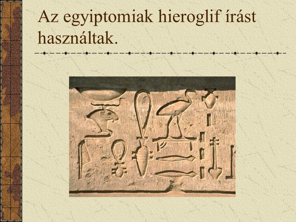Az egyiptomiak hieroglif írást használtak.