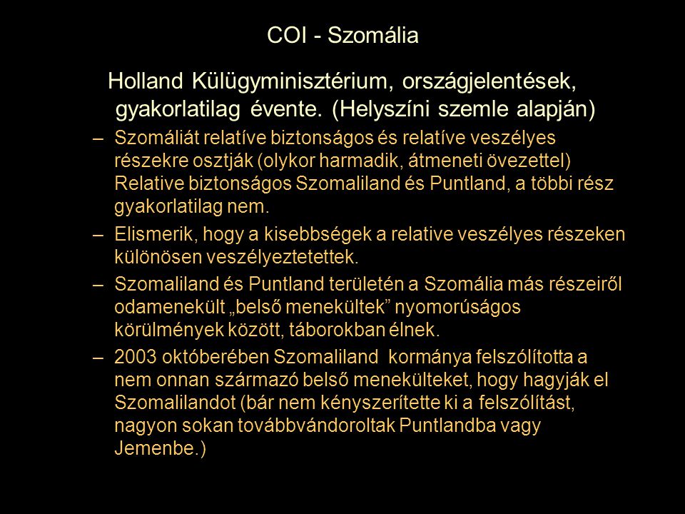 COI - Szomália Holland Külügyminisztérium, országjelentések, gyakorlatilag évente. (Helyszíni szemle alapján)