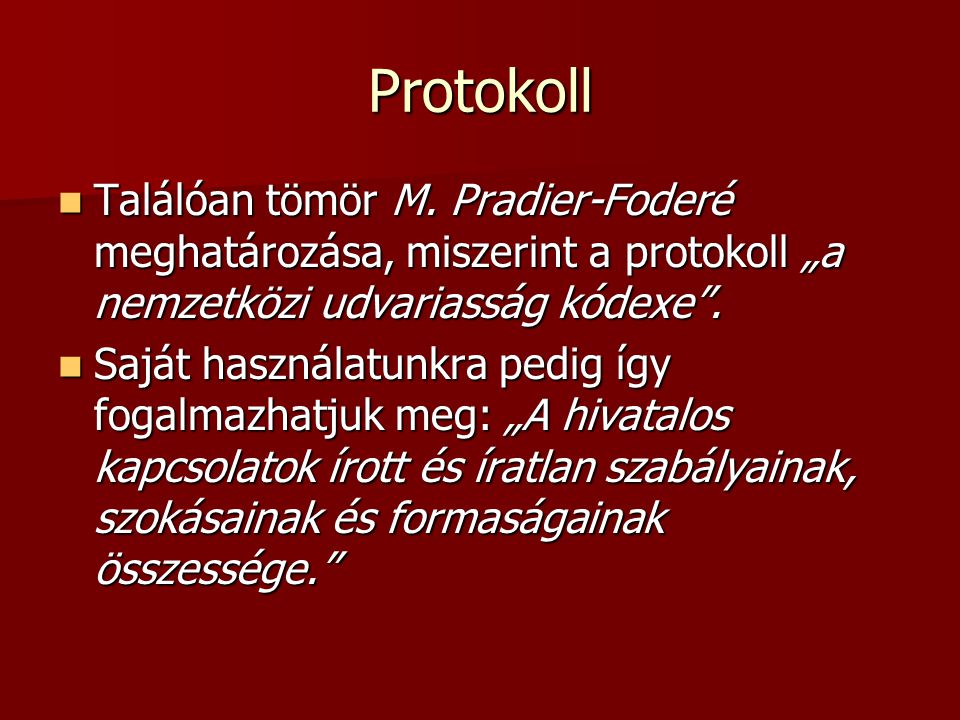 Protokoll Találóan tömör M. Pradier-Foderé meghatározása, miszerint a protokoll „a nemzetközi udvariasság kódexe .