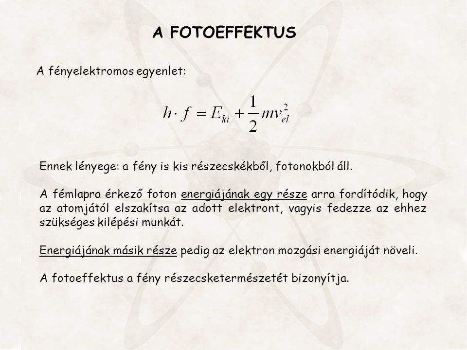 A FOTOEFFEKTUS A fényelektromos egyenlet: