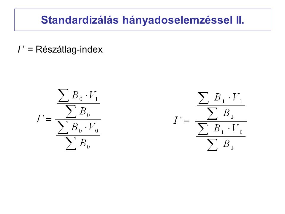 Standardizálás hányadoselemzéssel II.