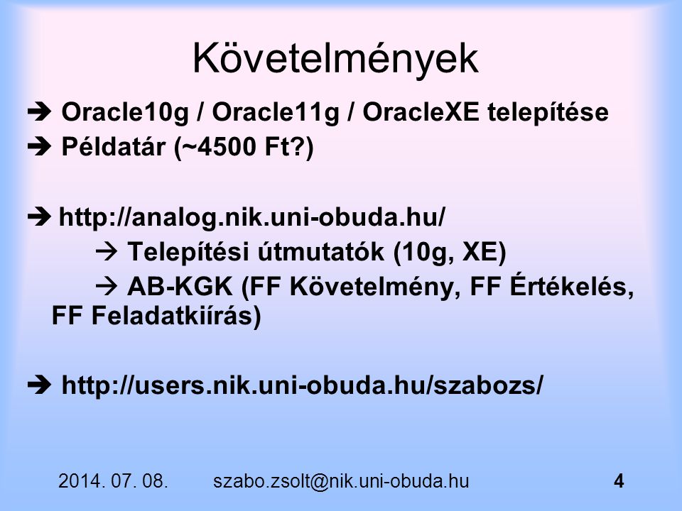 Követelmények  Oracle10g / Oracle11g / OracleXE telepítése