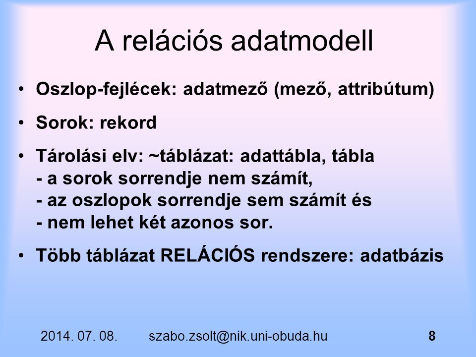 A relációs adatmodell Oszlop-fejlécek: adatmező (mező, attribútum)