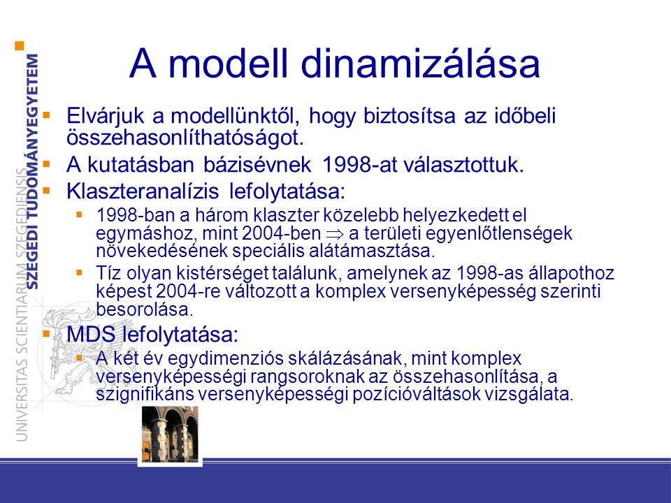 A modell dinamizálása Elvárjuk a modellünktől, hogy biztosítsa az időbeli összehasonlíthatóságot. A kutatásban bázisévnek 1998-at választottuk.