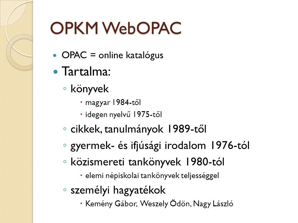 OPKM WebOPAC Tartalma: könyvek cikkek, tanulmányok 1989-től