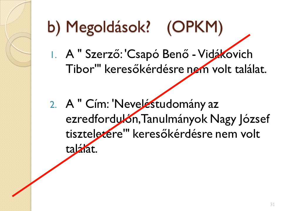 b) Megoldások (OPKM) A Szerző: Csapó Benő - Vidákovich Tibor keresőkérdésre nem volt találat.