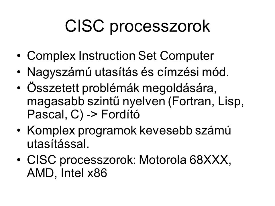 CISC processzorok Complex Instruction Set Computer