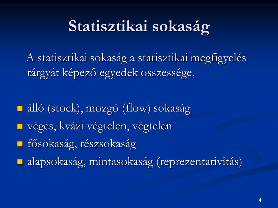 Statisztikai sokaság A statisztikai sokaság a statisztikai megfigyelés tárgyát képező egyedek összessége.
