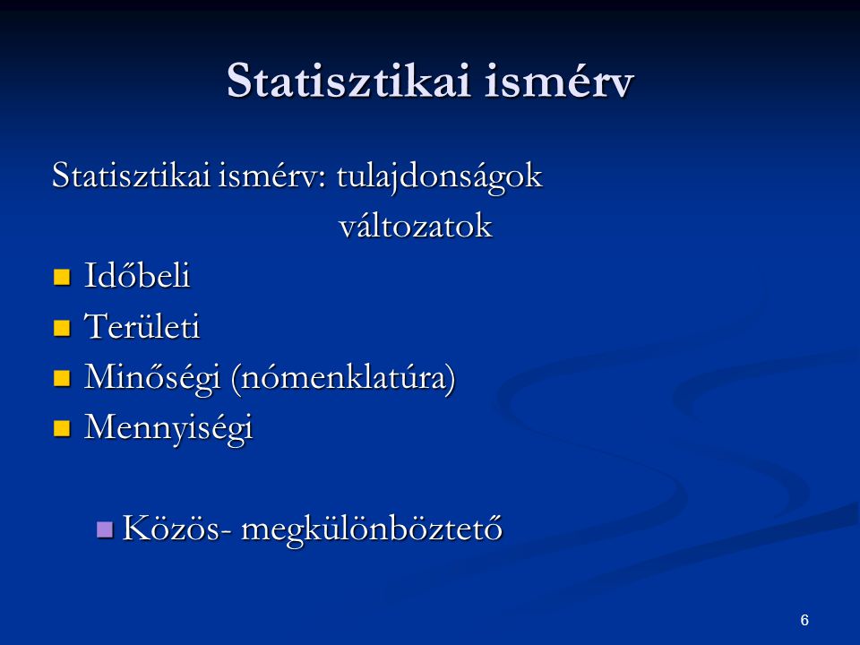 Statisztikai ismérv Statisztikai ismérv: tulajdonságok változatok