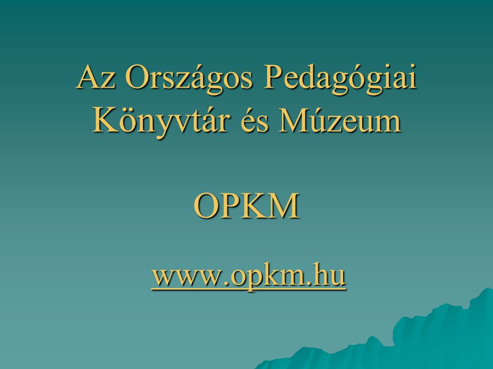 Az Országos Pedagógiai Könyvtár és Múzeum OPKM
