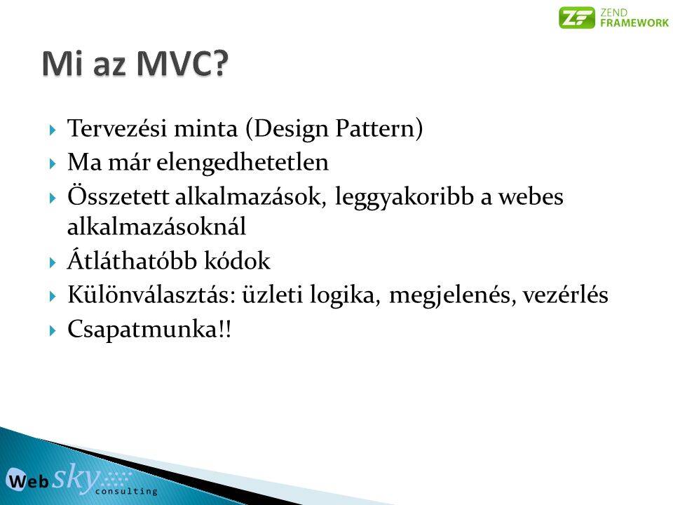 Mi az MVC Tervezési minta (Design Pattern) Ma már elengedhetetlen
