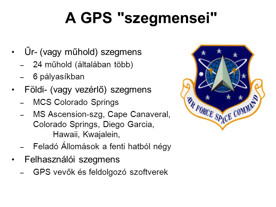 A GPS szegmensei Űr- (vagy műhold) szegmens