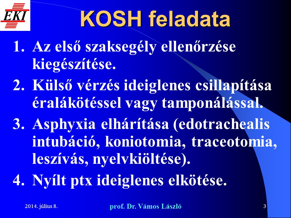 KOSH feladata Az első szaksegély ellenőrzése kiegészítése.