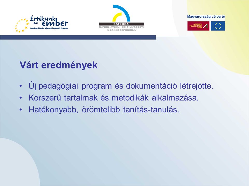 Várt eredmények Új pedagógiai program és dokumentáció létrejötte.