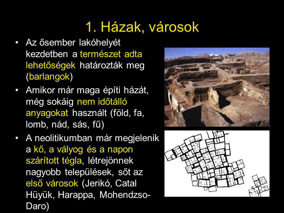 1. Házak, városok Az ősember lakóhelyét kezdetben a természet adta lehetőségek határozták meg (barlangok)