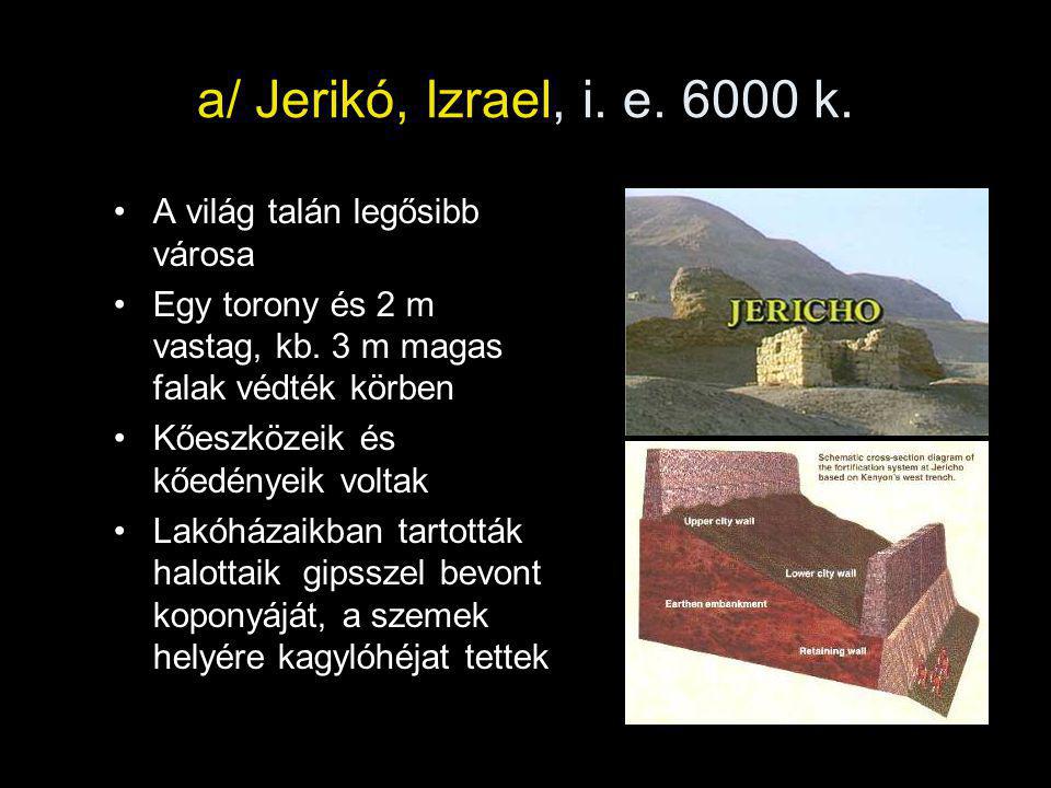 a/ Jerikó, Izrael, i. e k. A világ talán legősibb városa