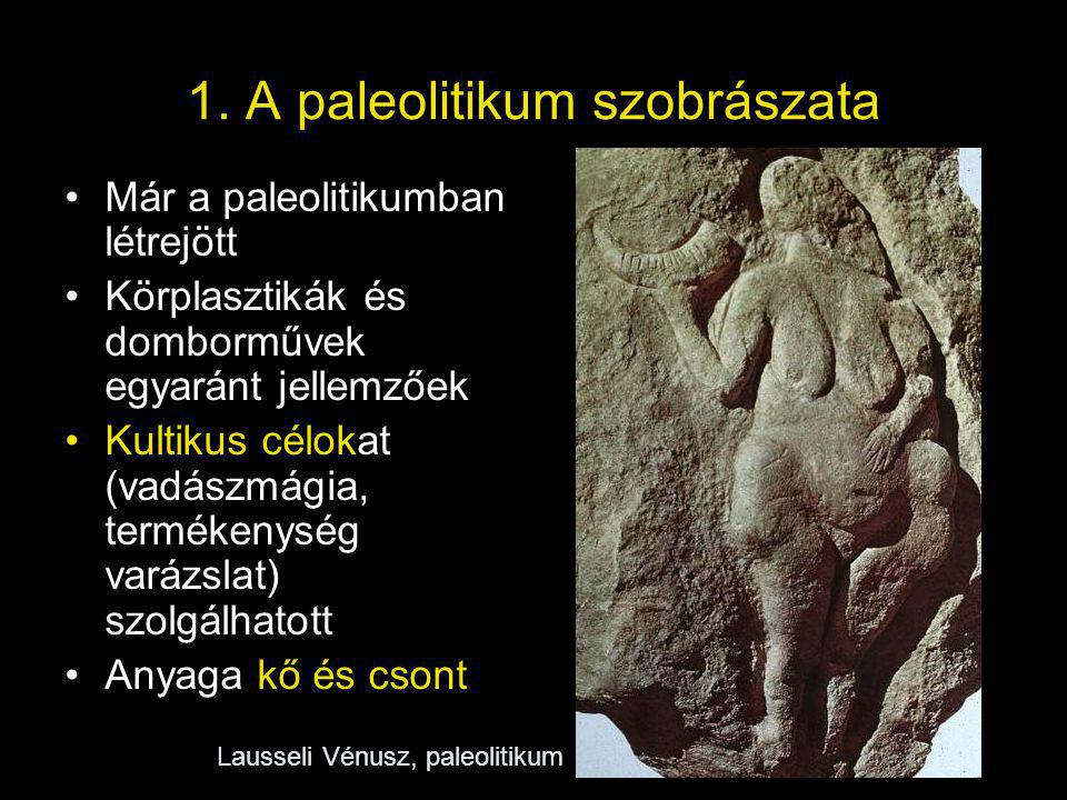 1. A paleolitikum szobrászata