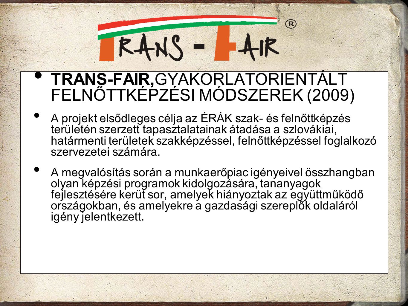 TRANS-FAIR,GYAKORLATORIENTÁLT FELNŐTTKÉPZÉSI MÓDSZEREK (2009)