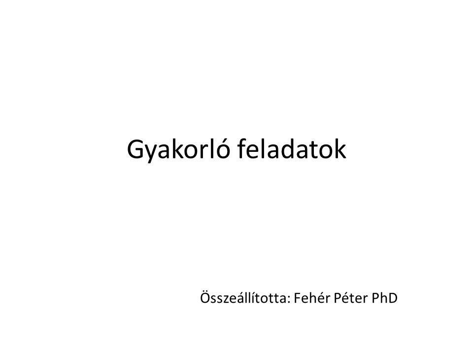 Összeállította: Fehér Péter PhD