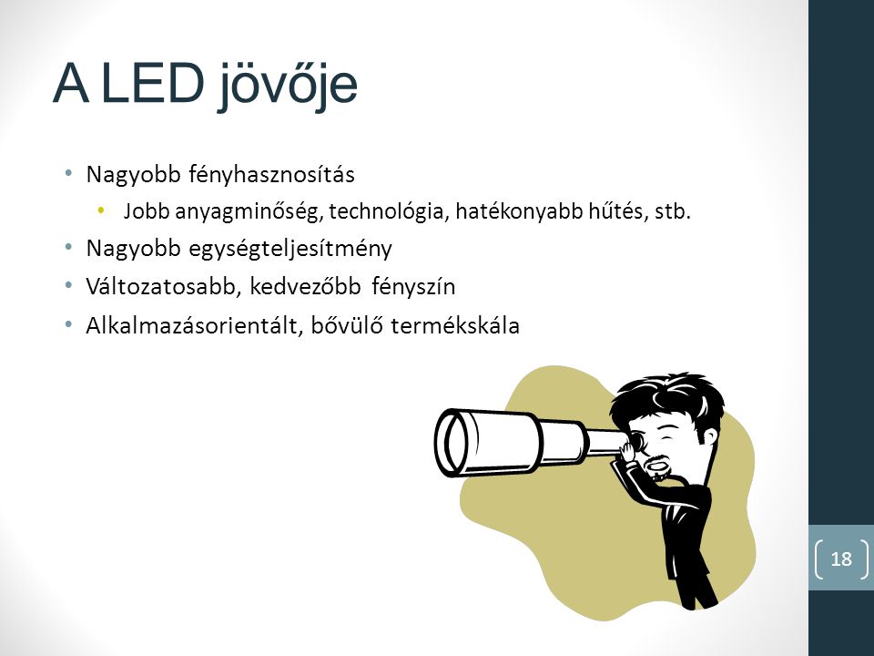 A LED jövője Nagyobb fényhasznosítás Nagyobb egységteljesítmény
