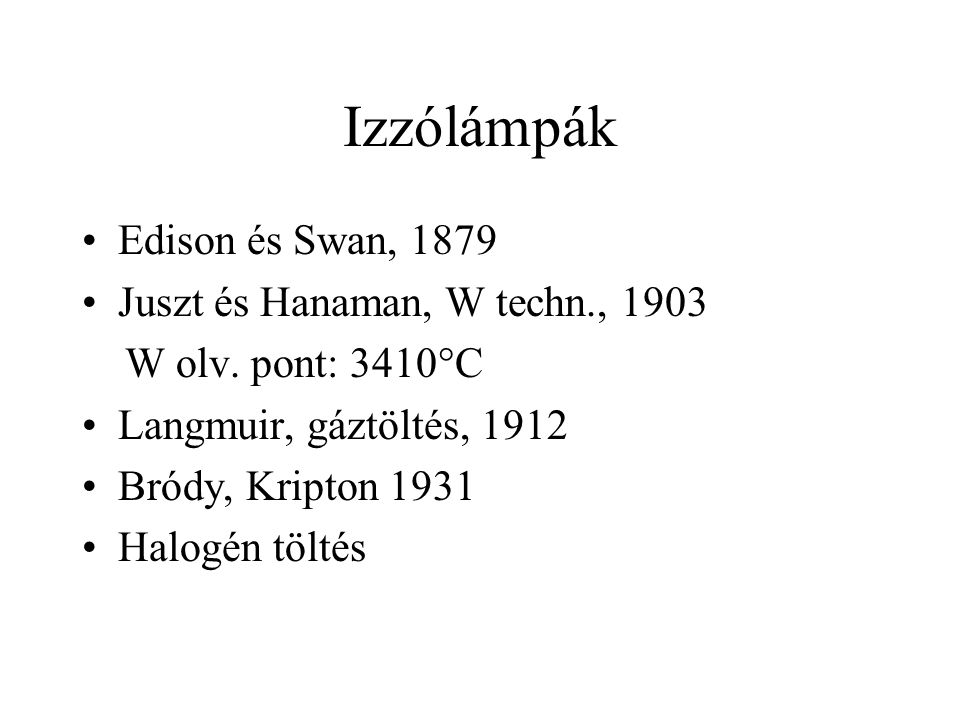 Izzólámpák Edison és Swan, 1879 Juszt és Hanaman, W techn., 1903