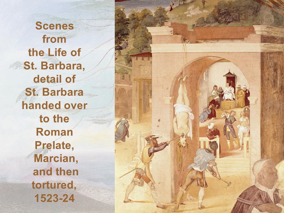 Scenes from. the Life of. St. Barbara, detail of. St. Barbara. handed over. to the. Roman. Prelate,