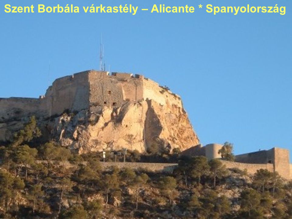 Szent Borbála várkastély – Alicante * Spanyolország