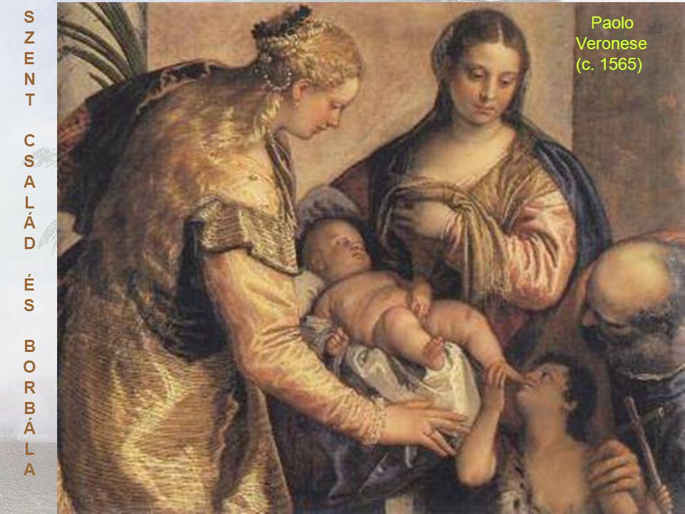 S Z E N T C A L Á D É B O R Paolo Veronese (c. 1565)