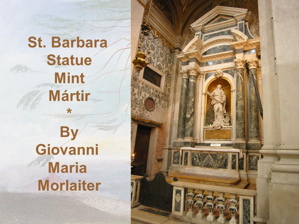 St. Barbara Statue Mint Mártir * By Giovanni Maria Morlaiter